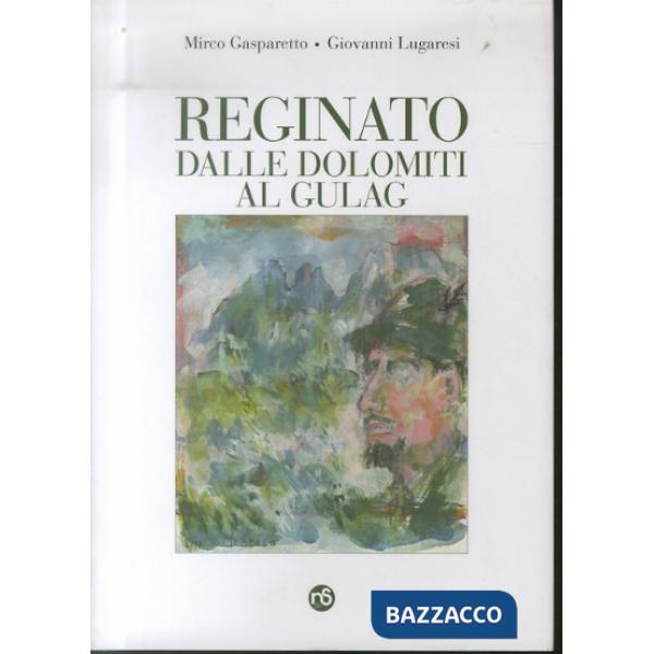 Reginato dalle Dolomiti al Gulag