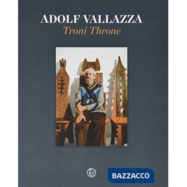 Adolf Vallazza. Troni. Ediz. italiana e inglese