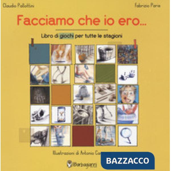 Facciamo che io ero... Libro dei giochi per tutte le stagioni. Ediz. a colori