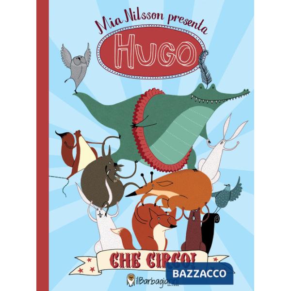 Hugo. Che circo! Ediz. a colori