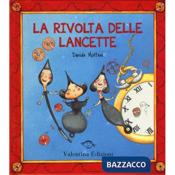 Rivolta delle lancette. Ediz. illustrata (La)