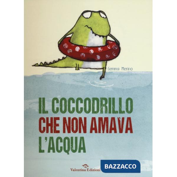Coccodrillo che non amava l'acqua. Ediz. illustrata (Il)