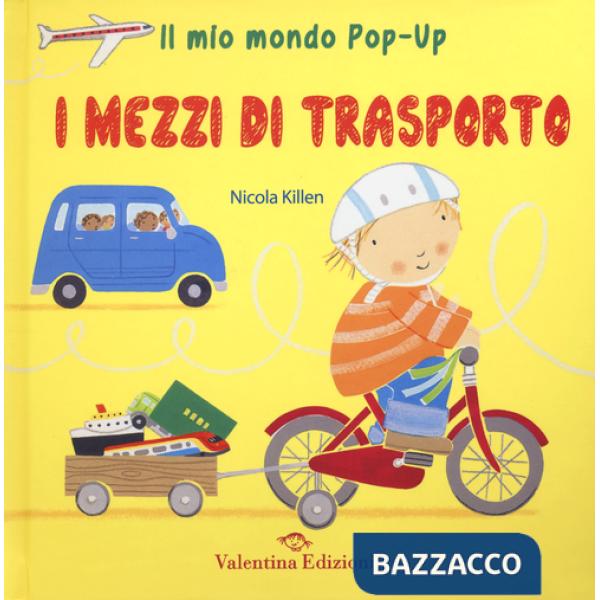 Mezzi di trasporto. Il mio mondo pop-up. Ediz. illustrata (I)