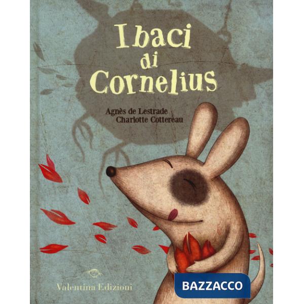 Baci di Cornelius. Ediz. illustrata (I)