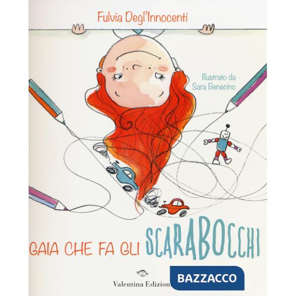 Gaia che fa gli scarabocchi. Ediz. illustrata