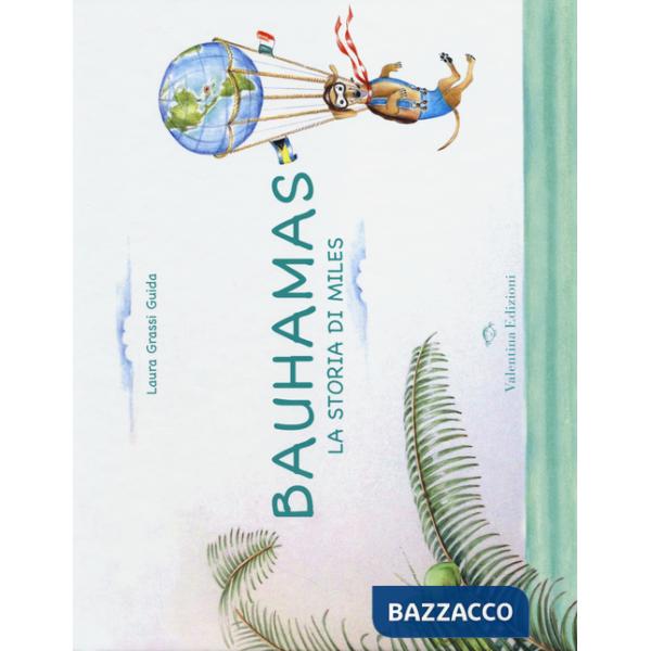 Bauhamas. La storia di Miles. Ediz. illustrata