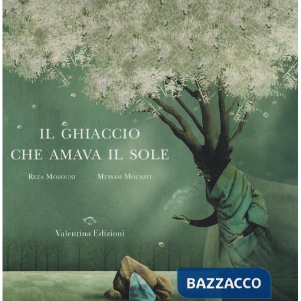 Ghiaccio che amava il sole. Ediz. illustrata (Il)