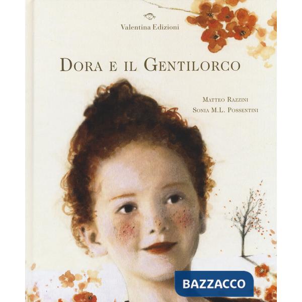 Dora e il Gentilorco. Ediz. illustrata