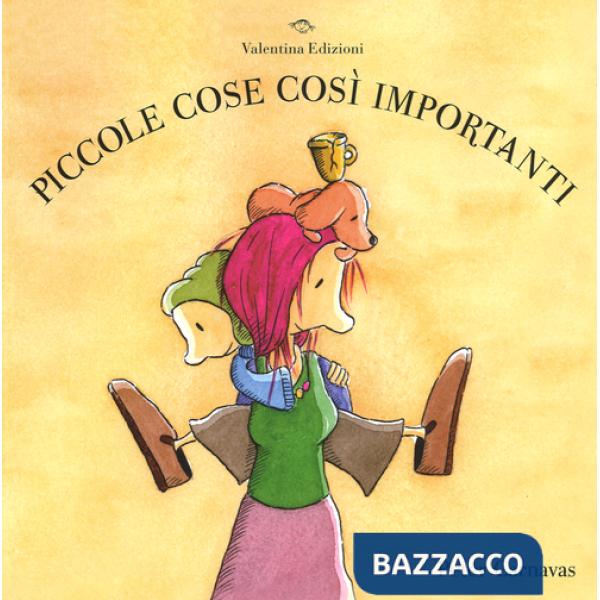 Piccole cose così importanti. Ediz. illustrata