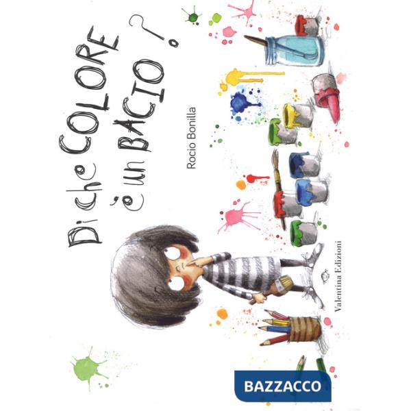 Di che colore è un bacio? Ediz. a colori