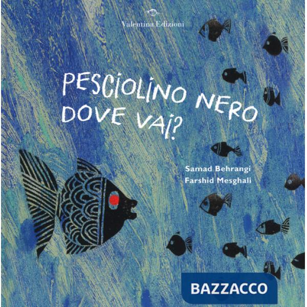 Pesciolino nero dove vai? Ediz. a colori