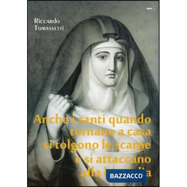 Anche i santi quando tornano a casa si tolgono le scarpe e si attaccano alla bot