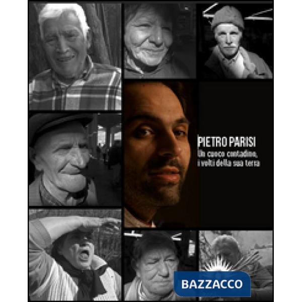 Pietro Parisi. Un cuoco contadino. I volti della sua terra