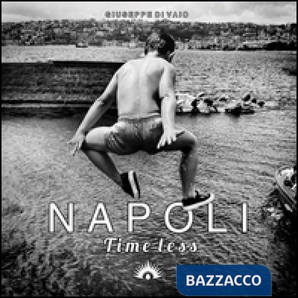 Napoli. Time less. Ediz. illustrata