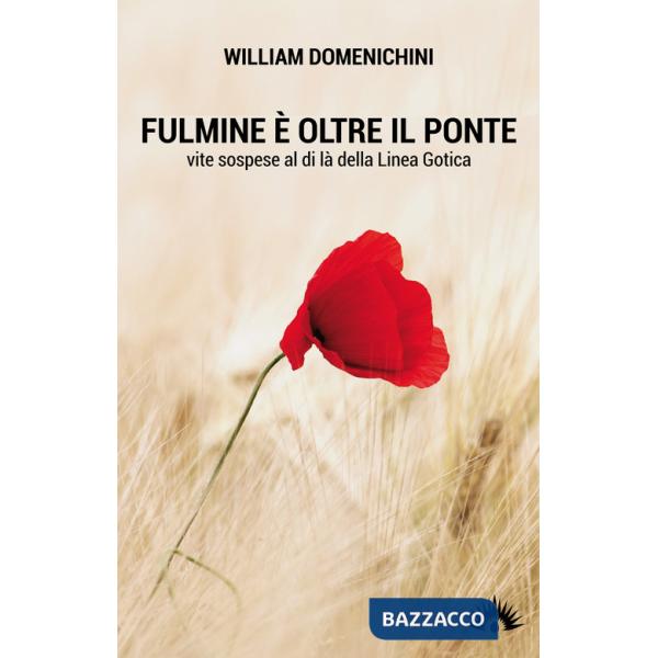 Fulmine è oltre il ponte. Vite sospese al di là della Linea Gotica