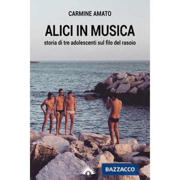 Alici in musica. Storia di tre adolescenti sul filo del rasoio