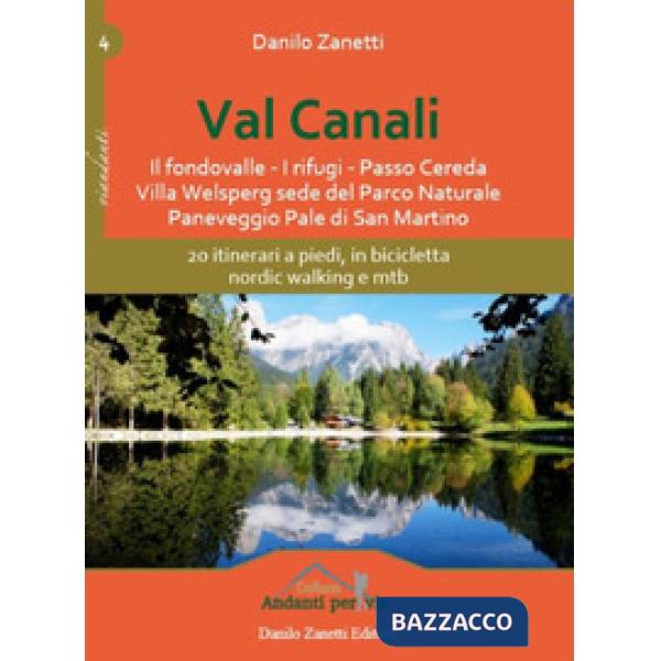 Val Canali. 20 itinerari a piedi, in bicicletta, nordic walking e mtb