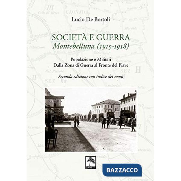 Società e guerra. Montebelluna (1915-1918). Popolazione e militari dalla zona di guerra al fronte del Piave