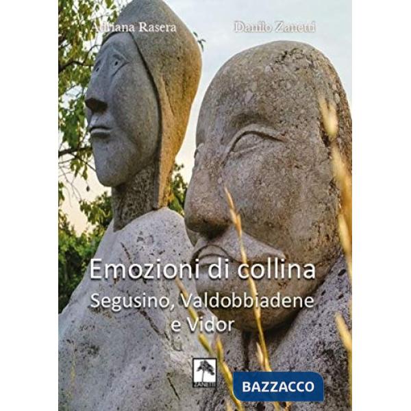 Emozioni di collina. Segusino, Valdobbiadene e Vidor