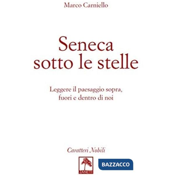 Seneca sotto le stelle. Leggere il paesaggio sopra, fuori e dentro di noi