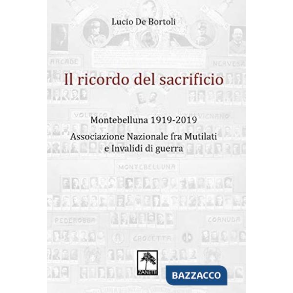 Il ricordo del sacrificio. Montebelluna 1919-2019. Associazione nazionale fra mutilati e invalidi di guerra
