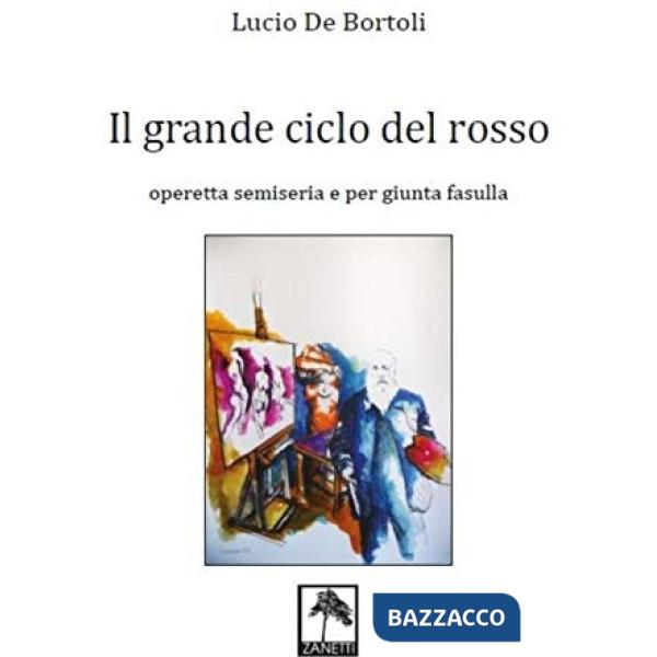 Il grande ciclo del rosso. Operetta semiseria e per giunta fasulla