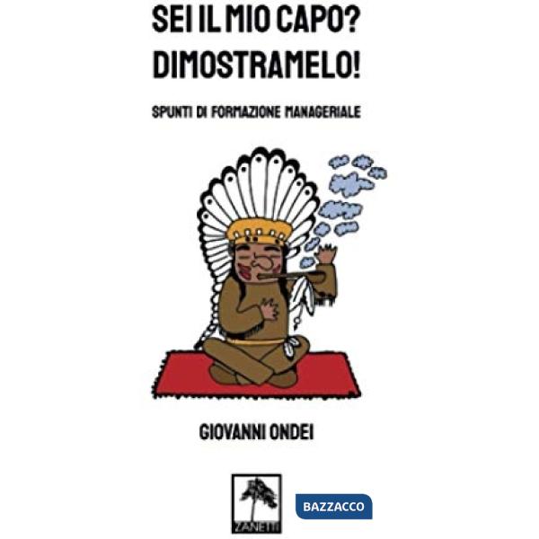 Sei il mio capo? Dimostramelo! Spunti di formazione manageriale