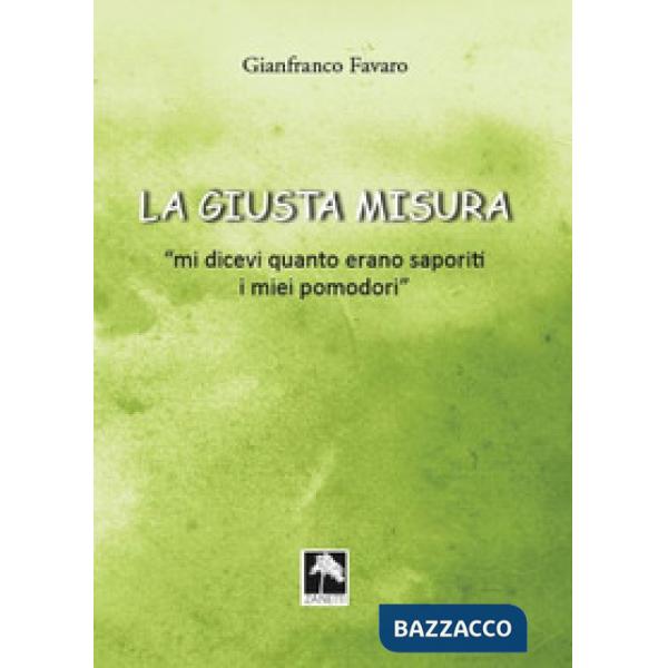 La giusta misura... «Mi dicevi quanto erano saporiti i miei pomodori»