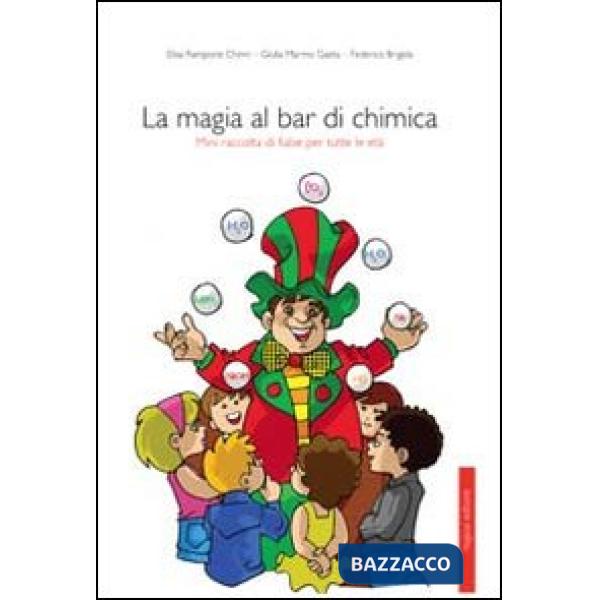 Magia al bar di chimica. Mini raccolta di fiabe per tutte le età (La)