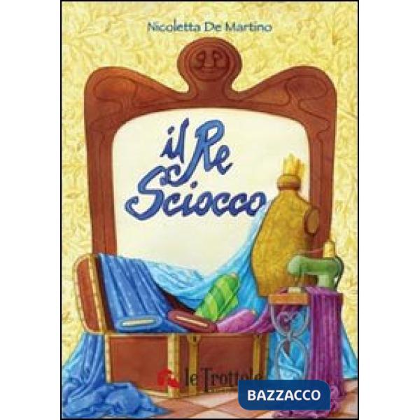 Re sciocco. Ediz. illustrata (Il)