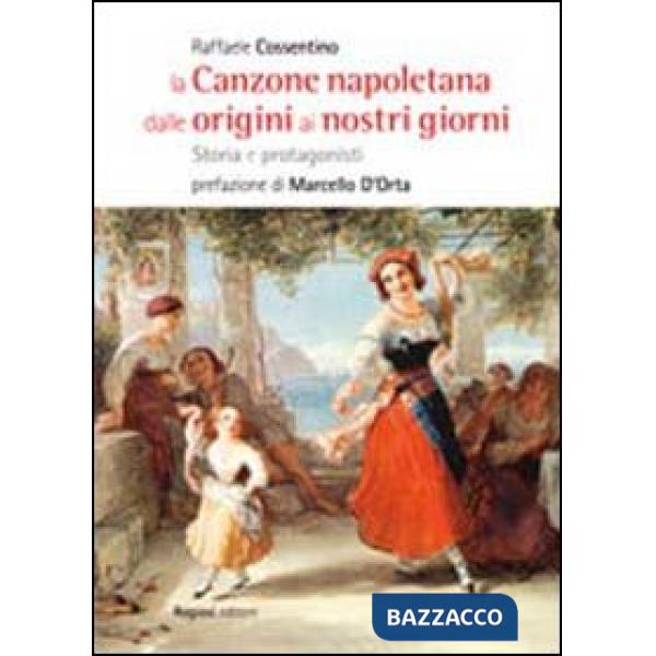 Canzone napoletana dalle origini ai nostri giorni. Storie e protagonisti (La)