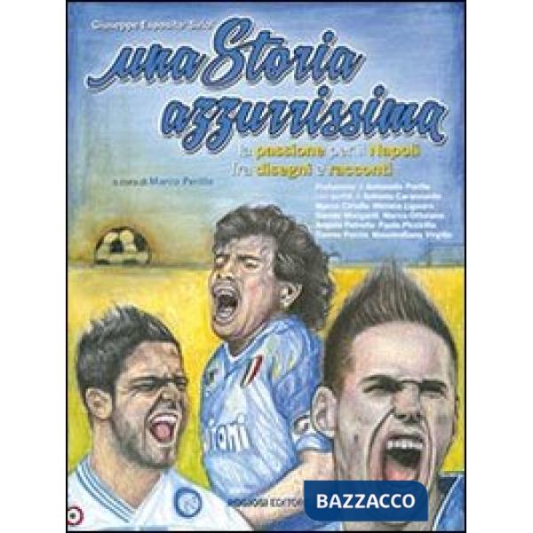 Storia azzurrissima. La passione per il Napoli fra disegni e racconti (Una)