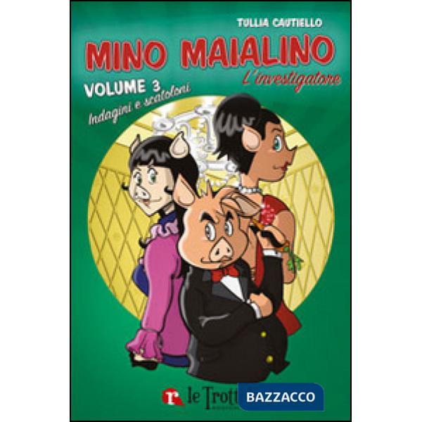 Indagini e scatoloni. Mino Maialino l'investigatore. Vol. 3