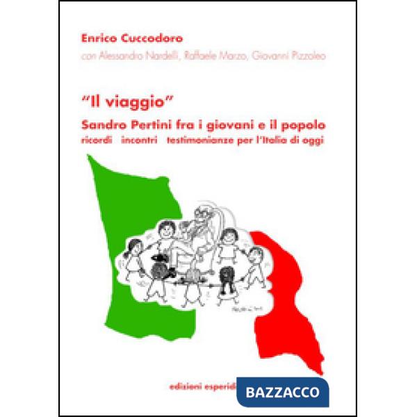 «Il viaggio». Sandro Pertini fra i giovani e il popolo. Ricordi incontri testimo