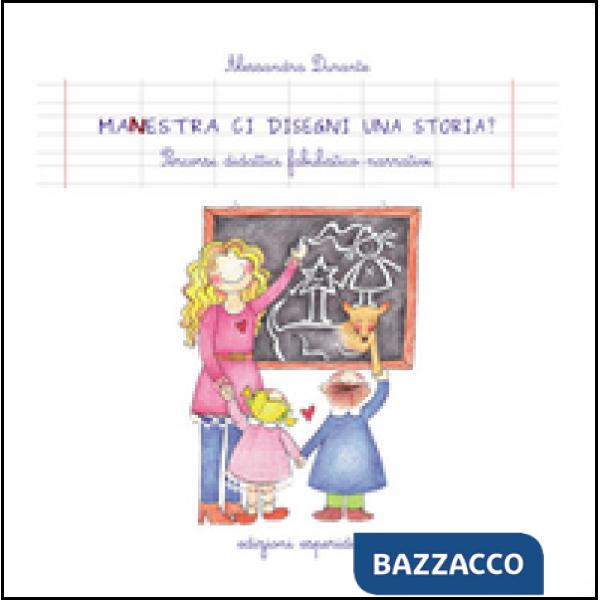 Manestra ci disegni una storia? Percorsi didattici fabulistico-narrativi