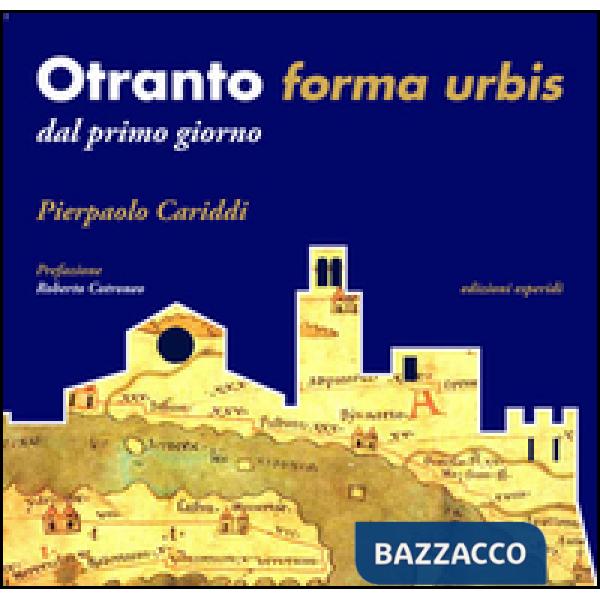 Otranto Forma Urbis. Dal primo giorno