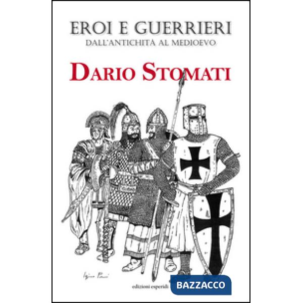 Eroi e guerrieri dall'antichità al Medioevo