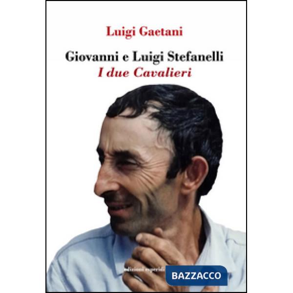 Giovanni e Luigi Stefanelli. I due Cavalieri