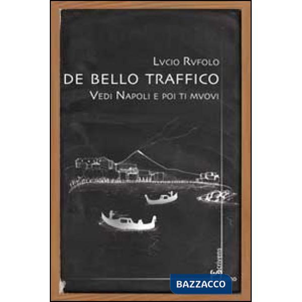 De bello traffico. Vedi Napoli e poi ti muovi