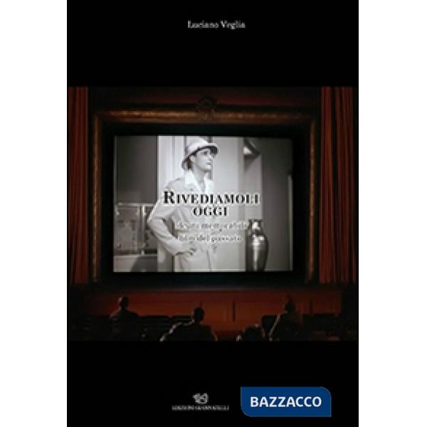 Rivediamoli oggi. Alcuni memorabili film del passato