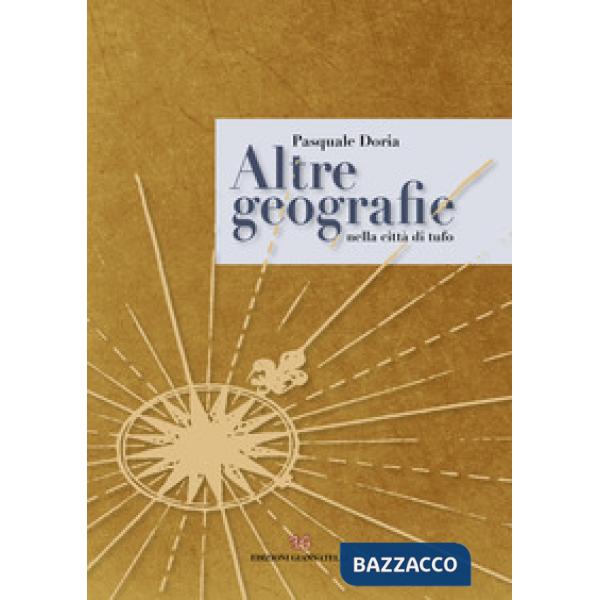 Altre geografie nella città di tufo. Ediz. illustrata