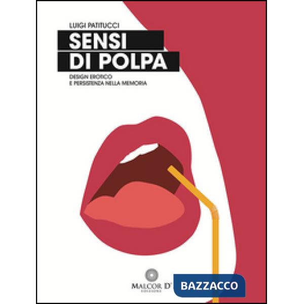 Sensi di polpa. Design erotico e persistenza nella memoria