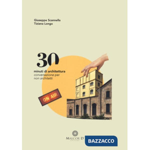 30 minuti di architettura. Conversazioni per non architetti