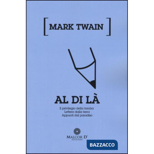 Al di là. Il privilegio della tomba. Lettere dalla terra. Appunti dal paradiso