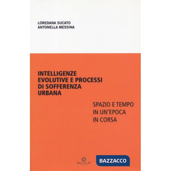 Intelligenze evolutive e processi di sofferenza urbana. Spazio e tempo in un'epo