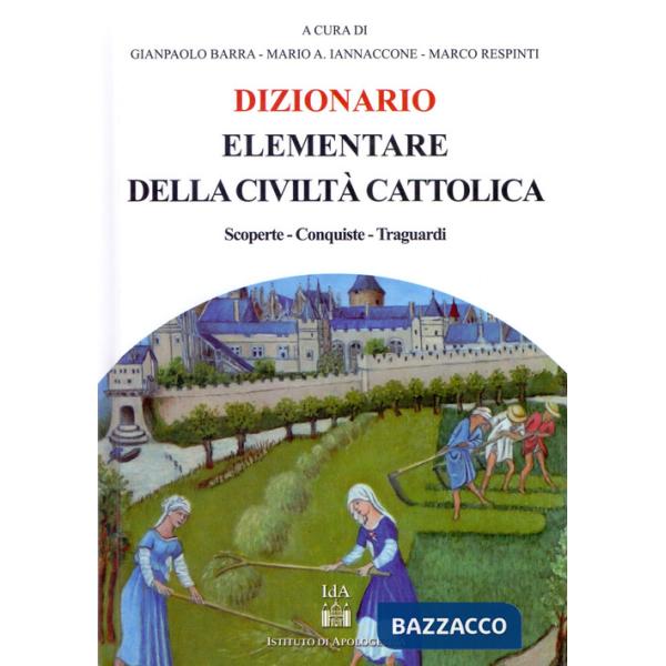 Dizionario elementare della civiltà cattolica. Scoperte, conquiste traguardi