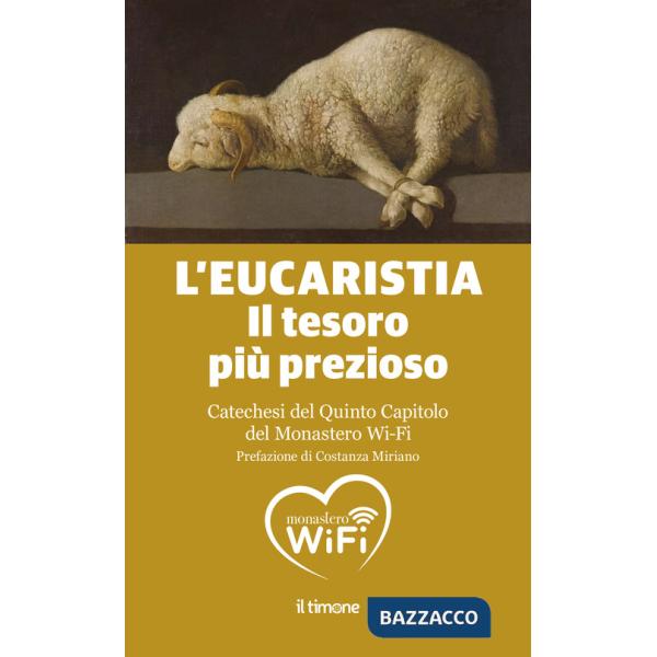 Eucaristia. Il tesoro più prezioso. Catechesi del quinto capitolo del monastero Wi-Fi (L')