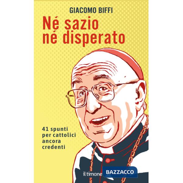Né sazio né disperato. 41 spunti per cattolici ancora credenti
