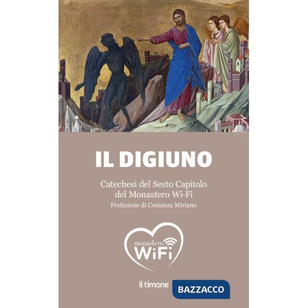 Digiuno. Catechesi del Sesto Capitolo del Monastero Wi-Fi (Il)