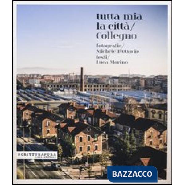 Tutta mia la città. Collegno. Ediz. illustrata
